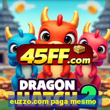 euzzo.com paga mesmo